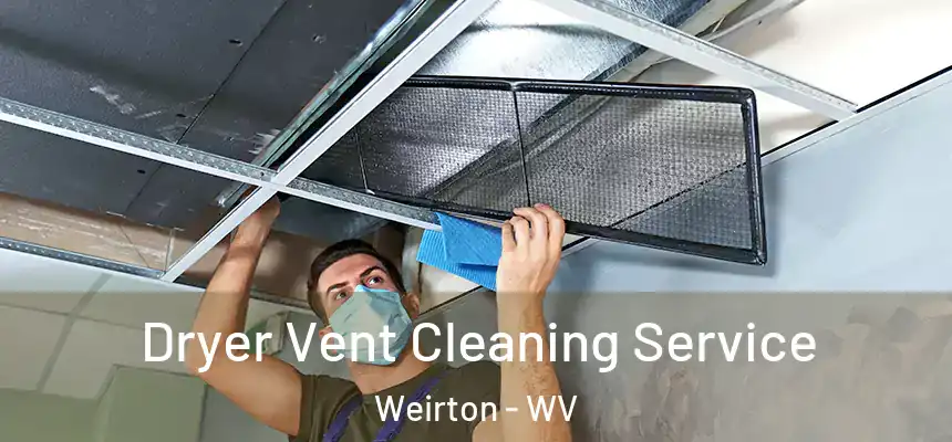  Dryer Vent Cleaning Service Weirton - WV