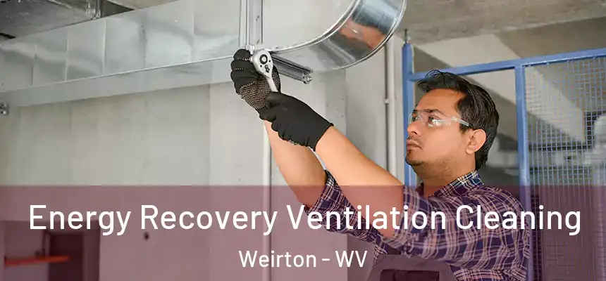  Energy Recovery Ventilation Cleaning Weirton - WV
