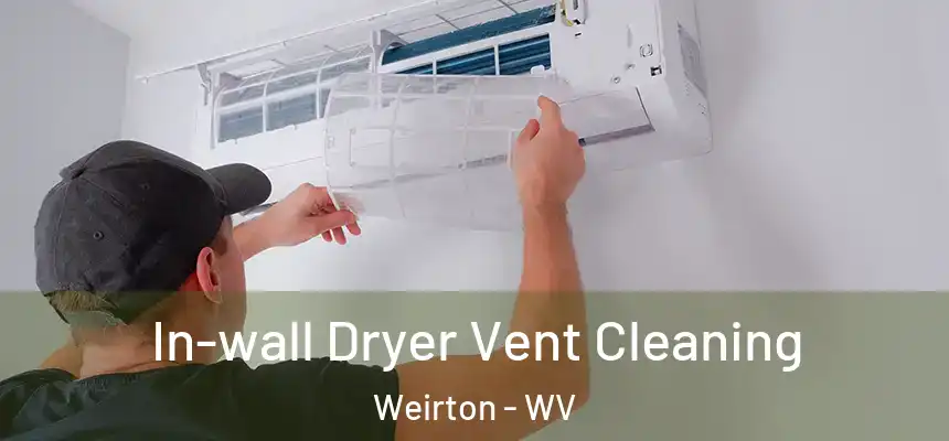  In-wall Dryer Vent Cleaning Weirton - WV
