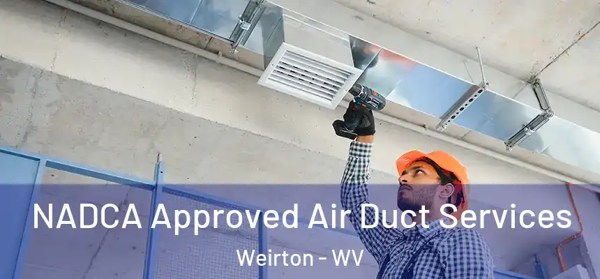  NADCA Approved Air Duct Services Weirton - WV