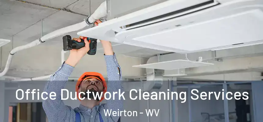  Office Ductwork Cleaning Services Weirton - WV