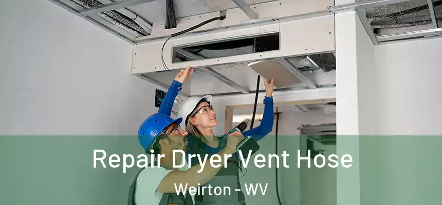  Repair Dryer Vent Hose Weirton - WV