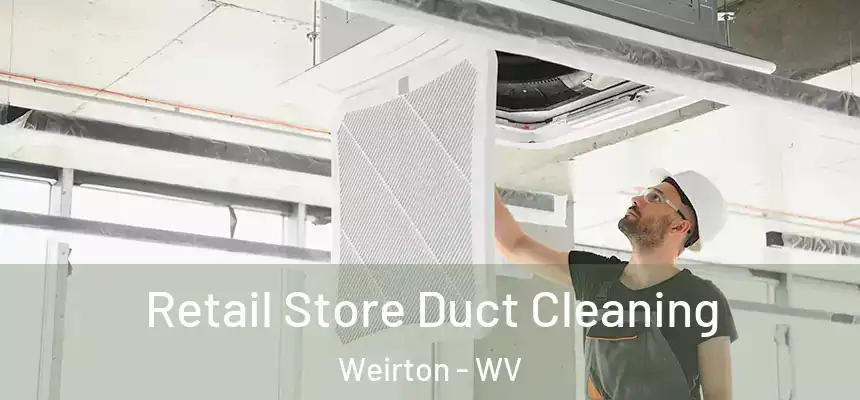  Retail Store Duct Cleaning Weirton - WV