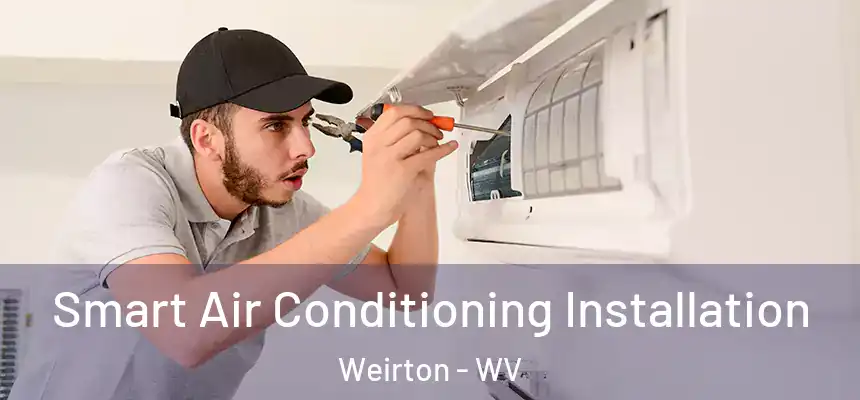  Smart Air Conditioning Installation Weirton - WV