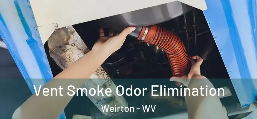  Vent Smoke Odor Elimination Weirton - WV