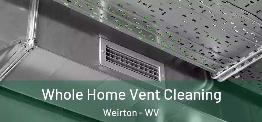  Whole Home Vent Cleaning Weirton - WV